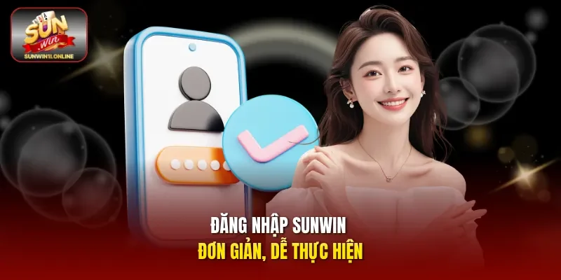 Đăng Nhập Sunwin - Cánh Cửa Để Bước Vào Thế Giới Giải Trí 1 Sunwin Đăng nhập sunwin đơn giản, dễ thực hiện.